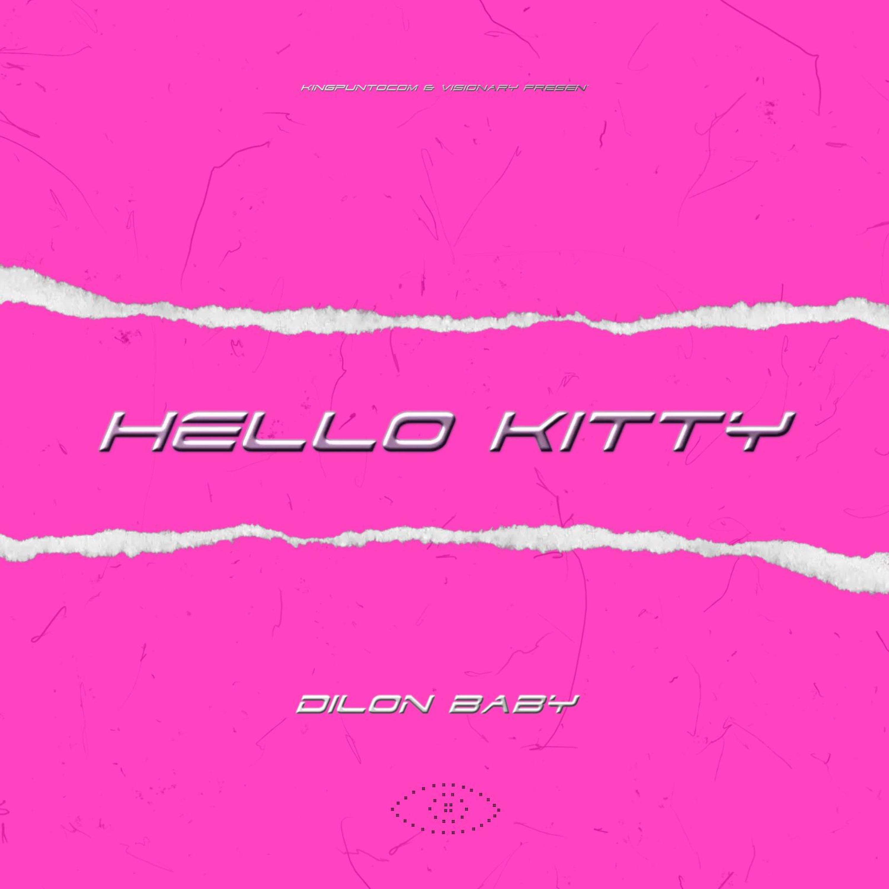 Dilon Baby - HELLO KITTY (feat. VISIONARYMARCK & KingPuntoCom)