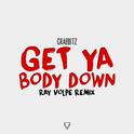 Get Ya Body Down (Ray Volpe Remix)专辑