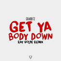 Get Ya Body Down (Ray Volpe Remix)