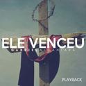 Ele Venceu (Playback)专辑