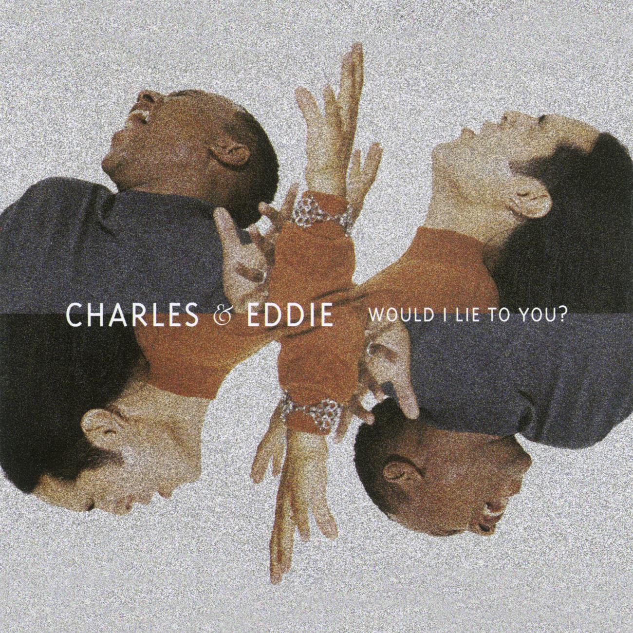 Charles & Eddie - Would I Lie To You?