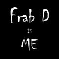 Frab D is me