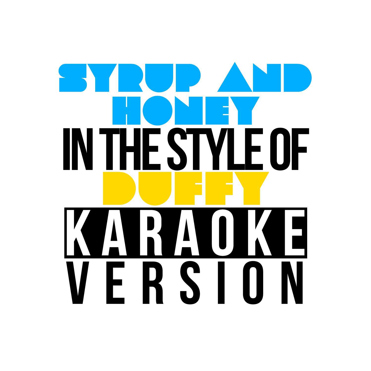 Syrup & Honey (In the Style of Duffy) [Karaoke Version] - Single专辑