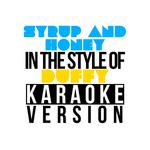 Syrup & Honey (In the Style of Duffy) [Karaoke Version] - Single专辑