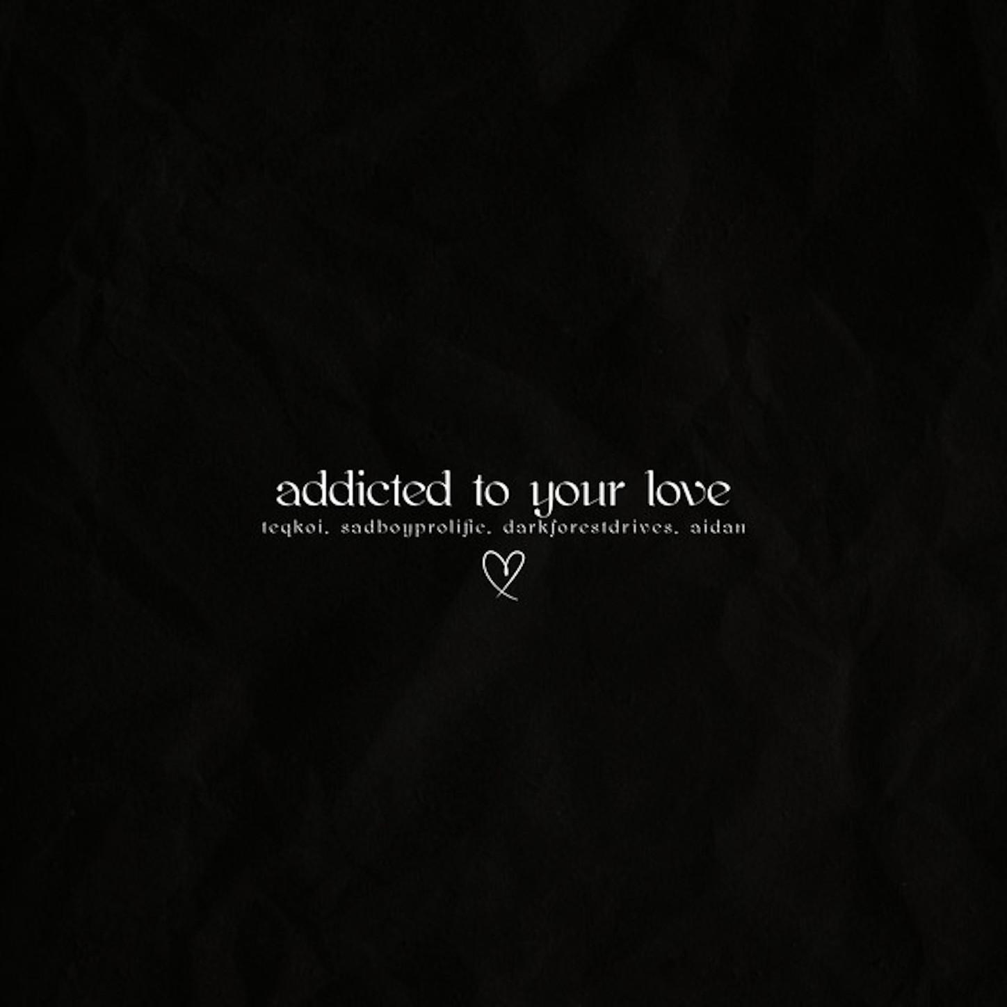 Addicted to Your Love