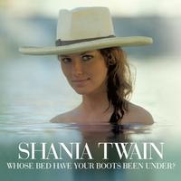 Shania Twain-Whose Bed Have Your Boots Been