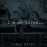 James Major 'I'm so Tired… 伴奏