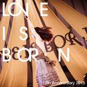 LOVE IS BORN ～12th Anniversary 2015～专辑