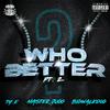 TY.E - Who Better Pt. 2 (feat. BigWalkdog & Master Jugg)