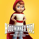 Hoodwinked Too! Hood vs. Evil (Original Motion Picture Score)专辑