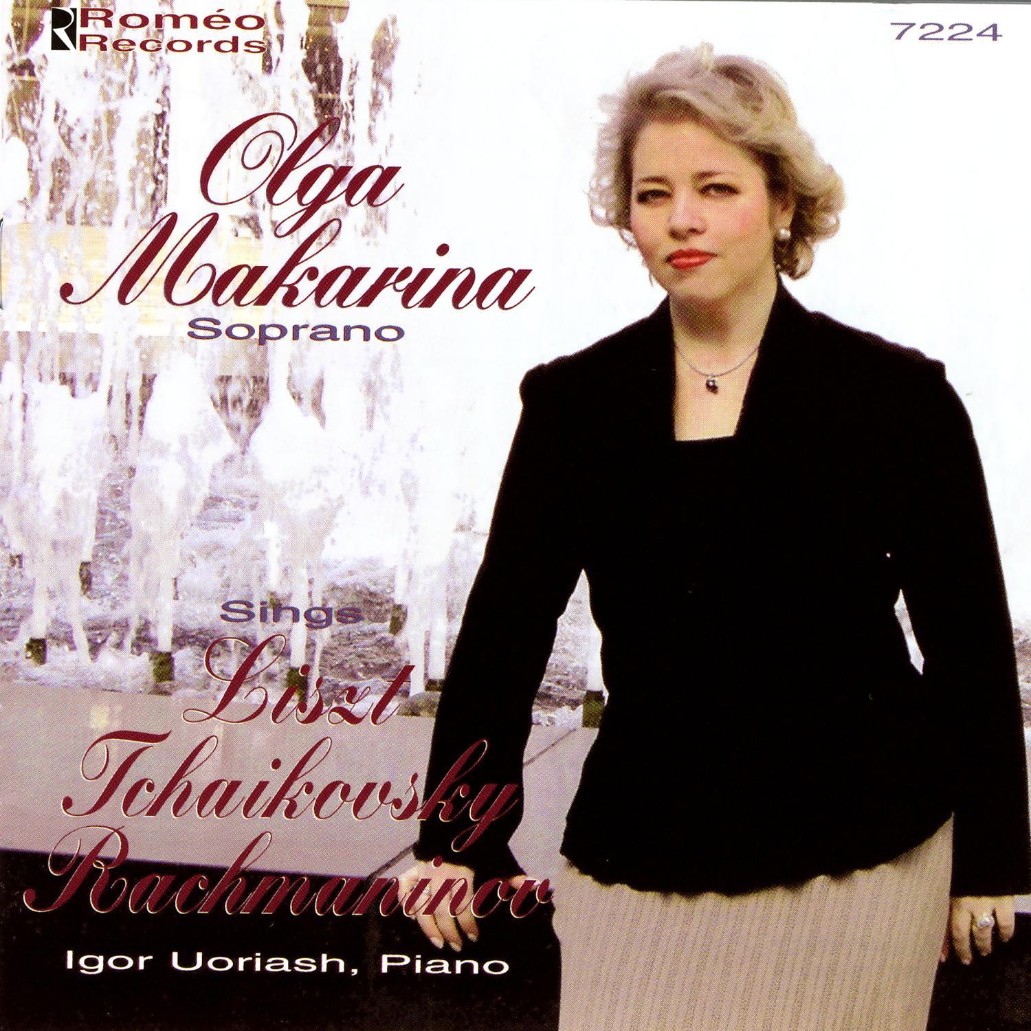 Olga Makarina Sings Liszt, Tchaikovsky, Rachmaninov