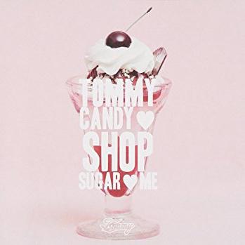 TOMMY CANDY SHOP ♡ SUGAR ♡ ME专辑