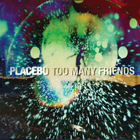 Placebo-Too Many Friends