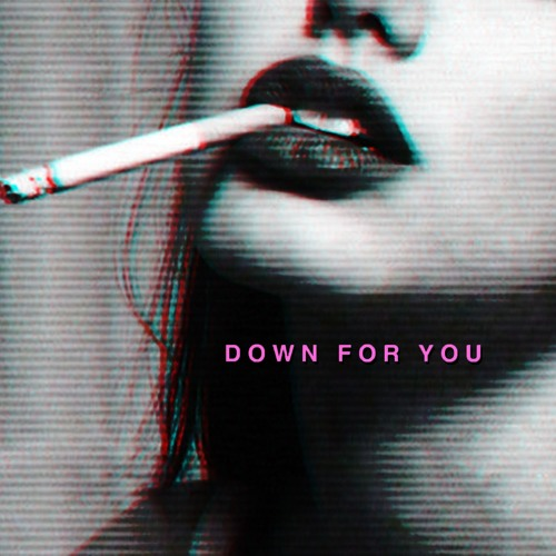 Down For You (prod. Discent)