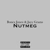 Bonez Jonez - Nutmeg (feat. Jayy Grams)