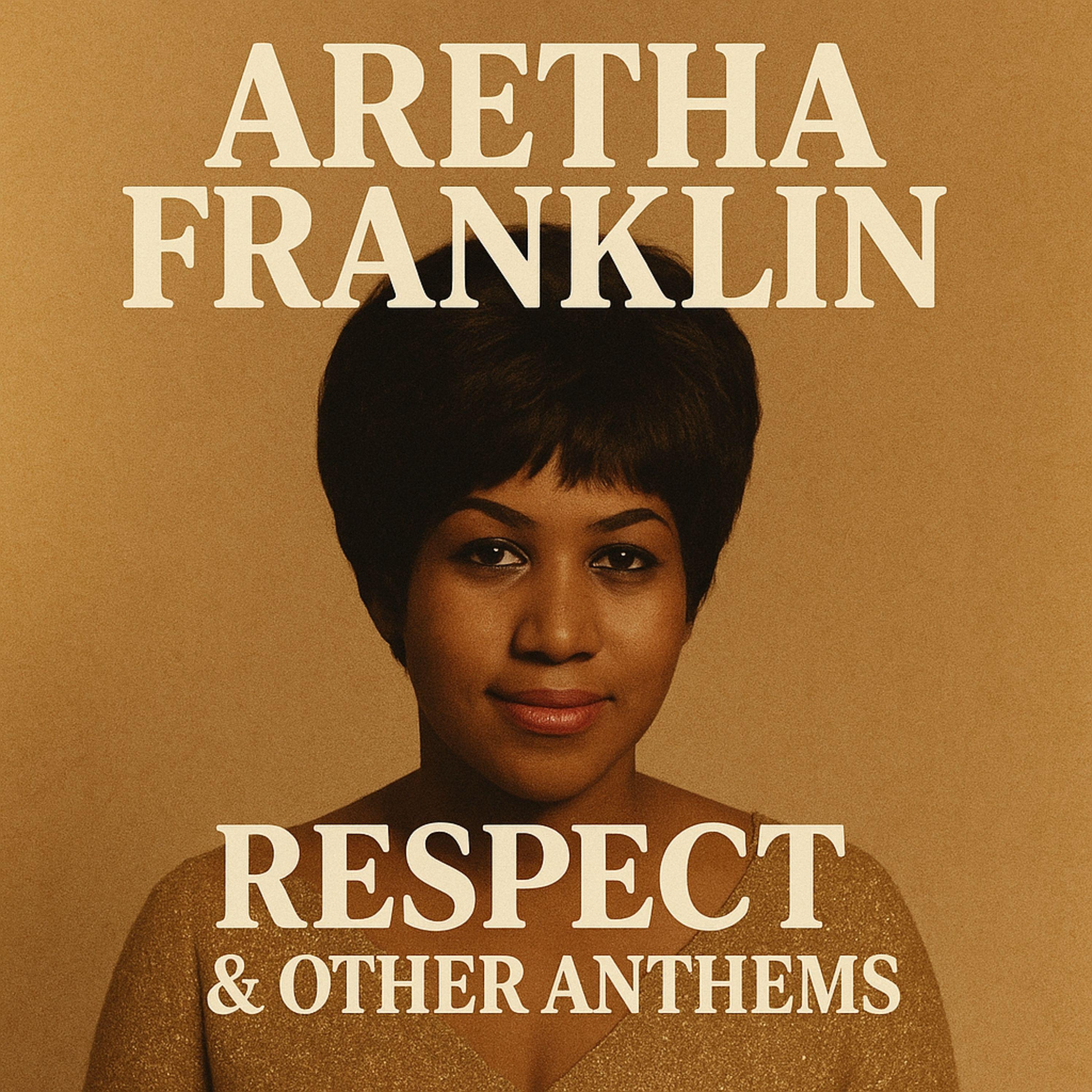 Respect & Other Anthems