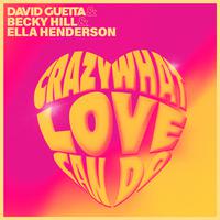 David Guetta, Becky Hill & Ella Henderson - Crazy What Love Can Do (P Instrumental) 无和声伴奏
