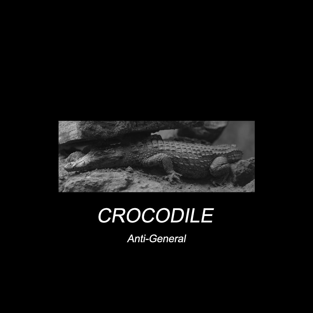 Anti-General - Crocodile