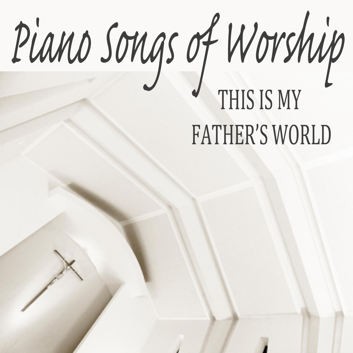 Piano Songs of Worship: This Is My Father's World