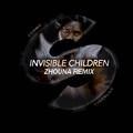 Invisible Children (Zhouna's Birthday Remix)