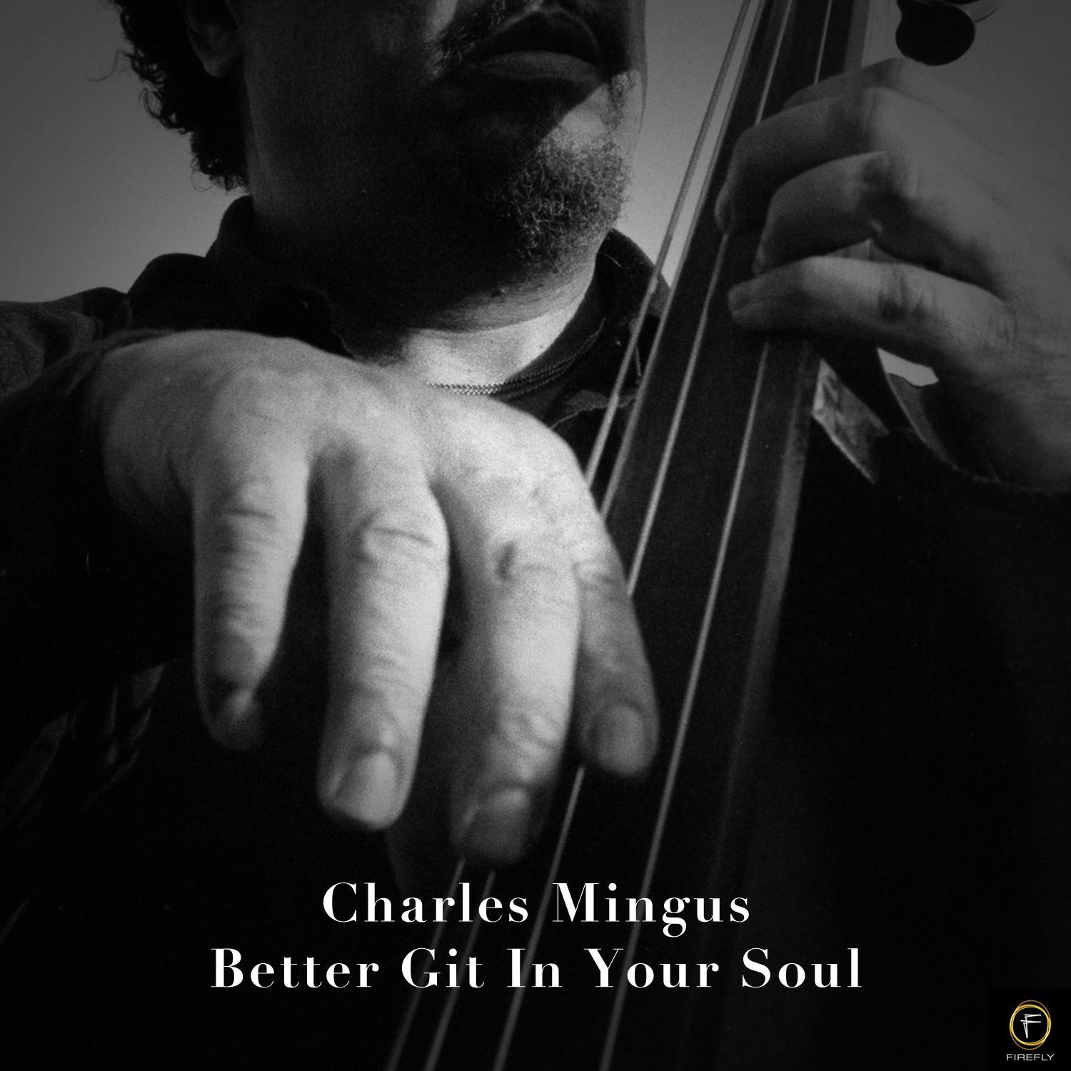 Charles Mingus, Better Git in Your Soul