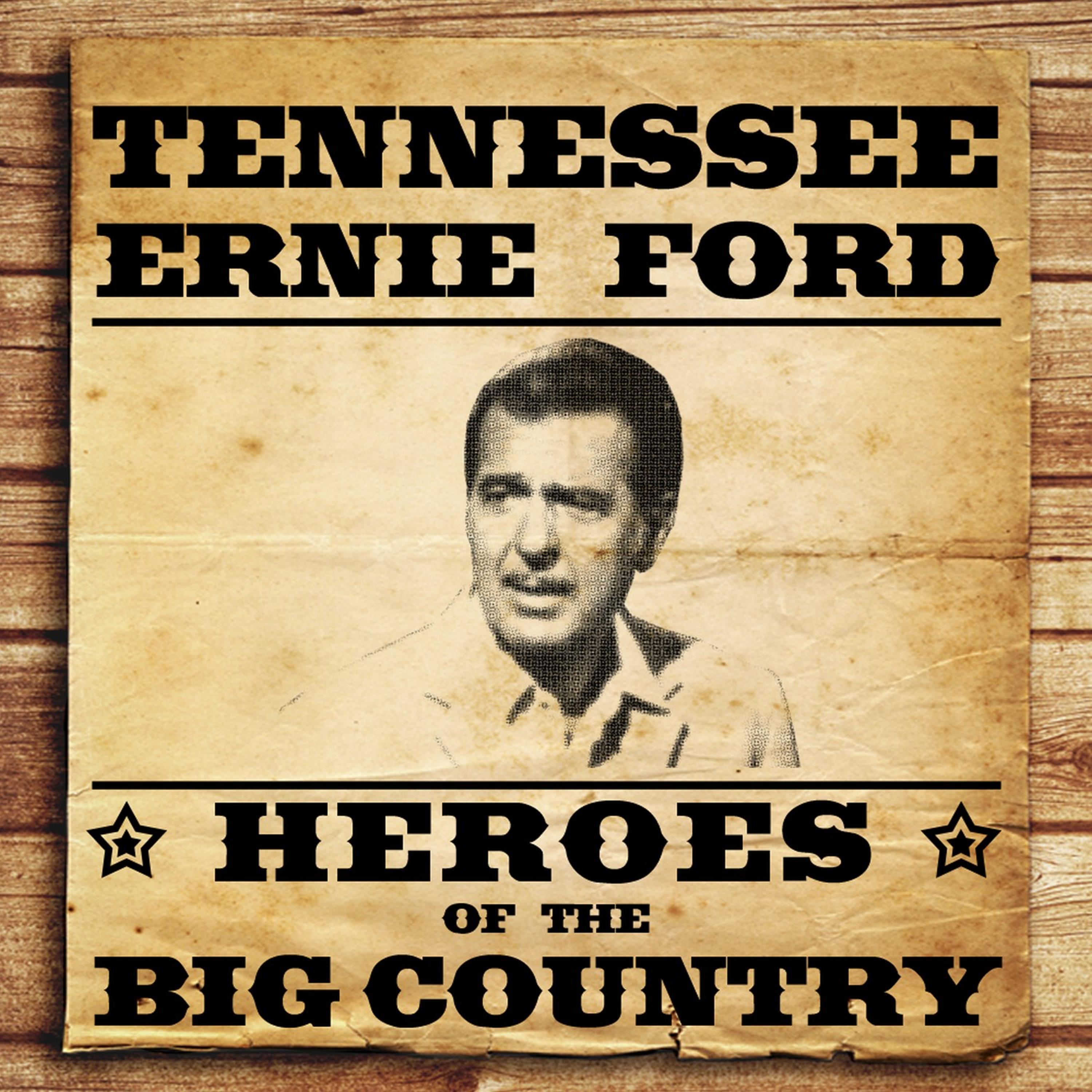 Heroes of the Big Country - Tennessee Ernie Ford