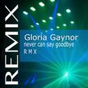 Never Can Say Goodbye (Remix)专辑