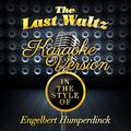 The Last Waltz (In the Style of Engelbert Humperdinck) [Karaoke Version] - Single