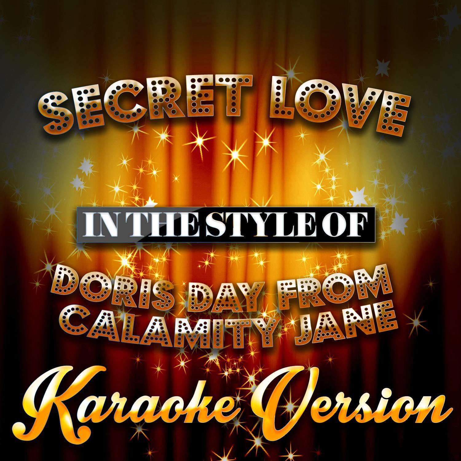 Secret Love (In the Style of Doris Day from Calamity Jane) [Karaoke Version] - Single专辑