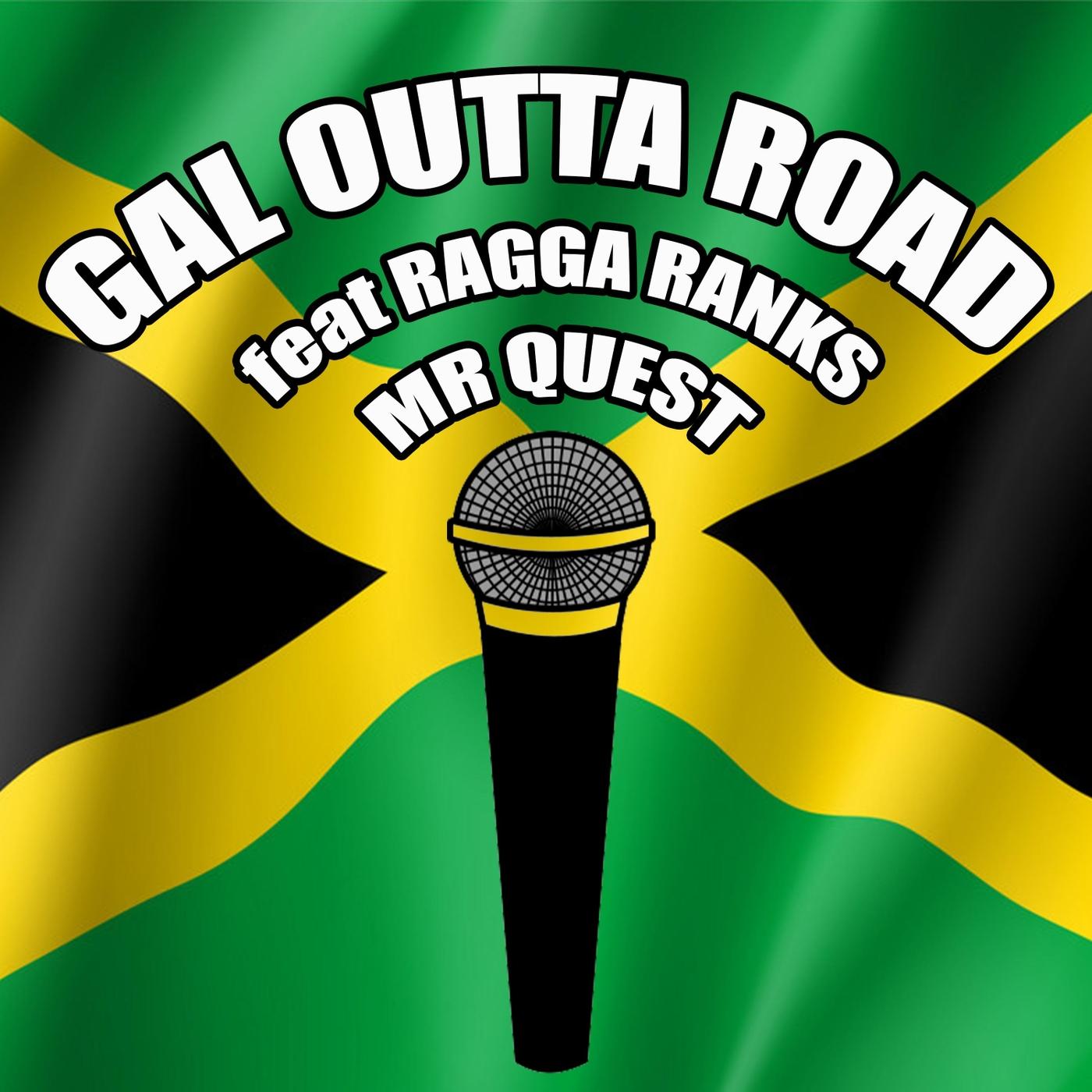 Gal Outta Road (feat. Ragga Ranks)