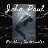 John Paul - Breathing Underwater (Deluxe Edition)