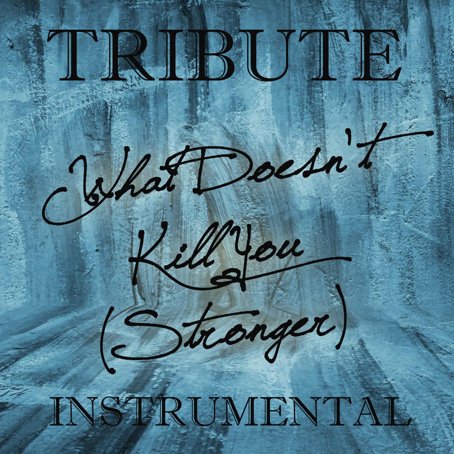 What Doesn't Kill You (Stronger Kelly Clarkson Instrumental Tribute)