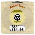 End of Time (In the Style of Beyonce) [Karaoke Version] - Single专辑