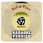 End of Time (In the Style of Beyonce) [Karaoke Version] - Single专辑