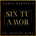 Sin Tu Amor ( feat. Elijah King)