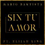 Sin Tu Amor ( feat. Elijah King)专辑