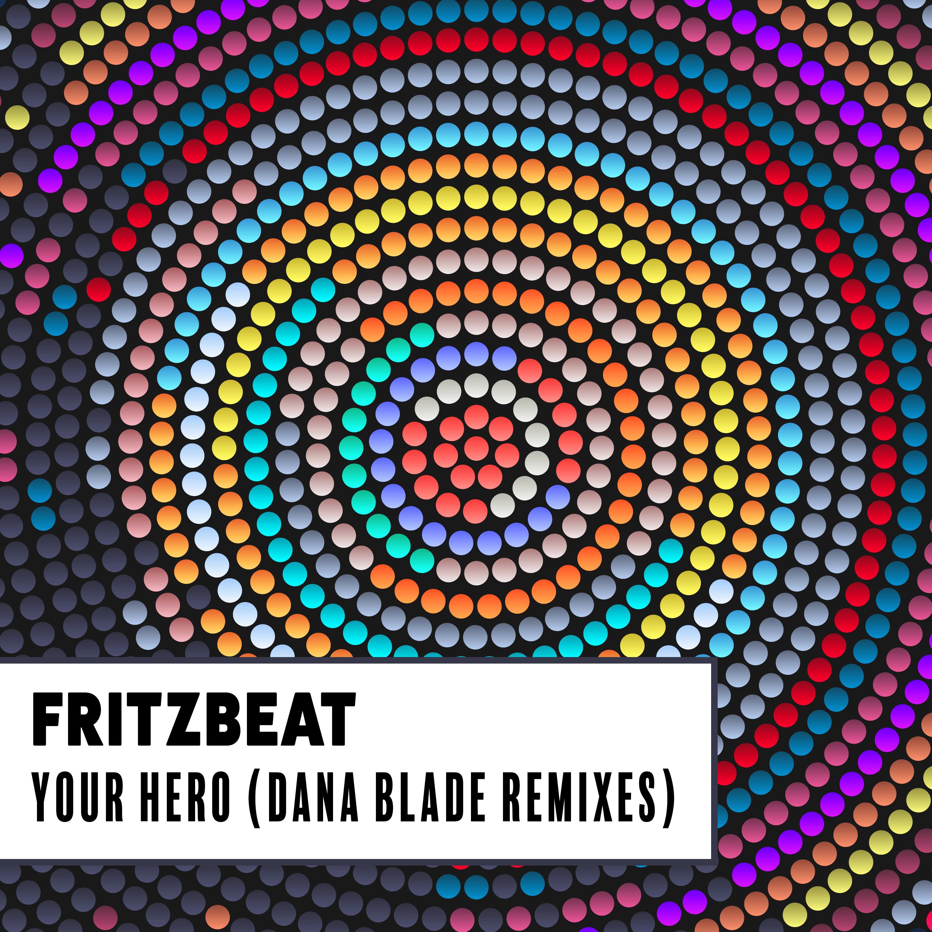 Fritzbeat - Your Hero (Dana Blade Instrumental Edit)