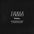 Three Strikes (Astronomyy Edit)