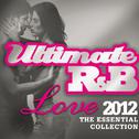 Ultimate R&B Love 2012: The Essential Collection专辑