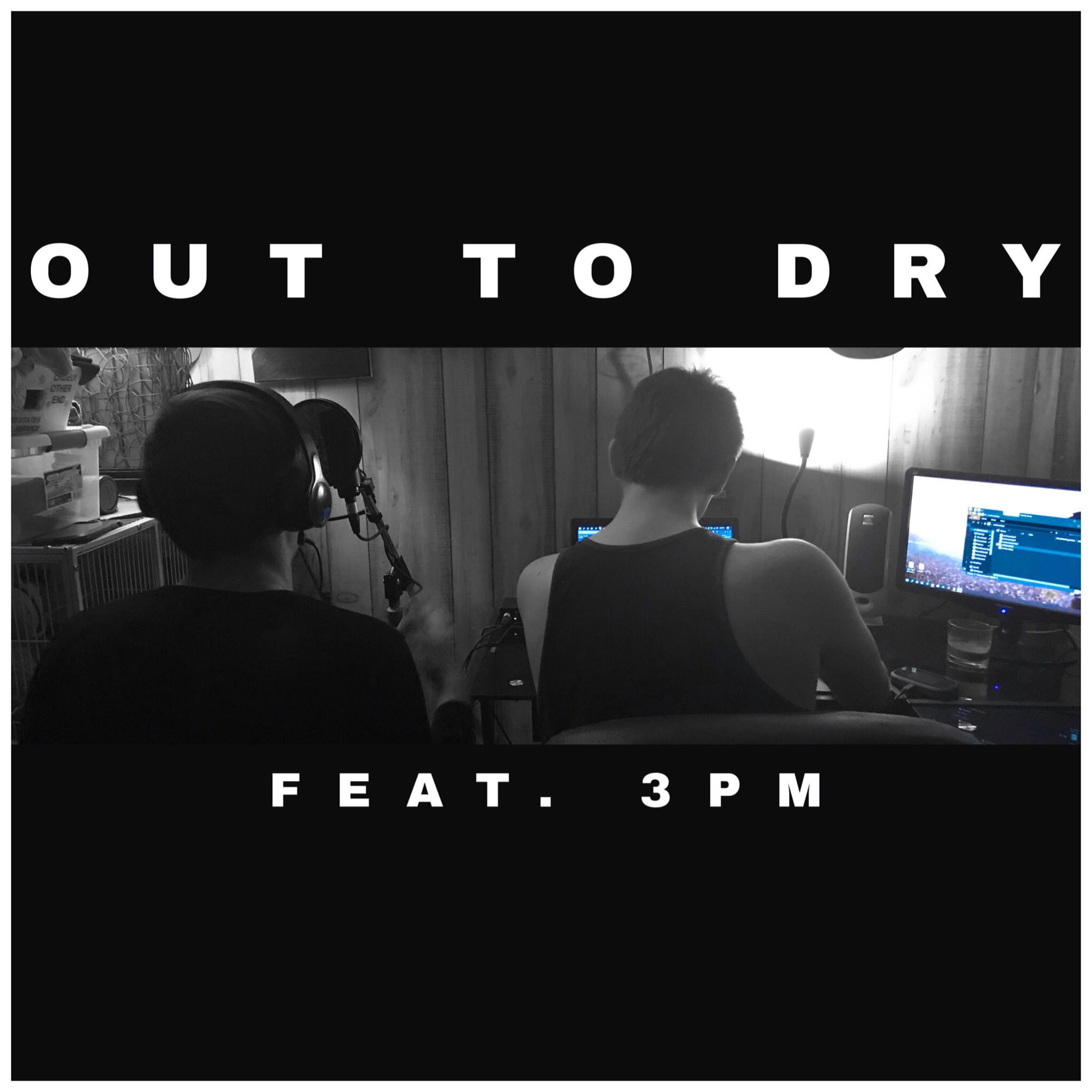 OUT TO DRY (feat. 3PM)