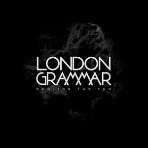 London Grammar - Rooting For You （降1半音）