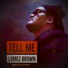 Lomez Brown - Tell Me