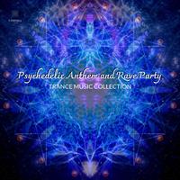 Psychedelic Anthem And Rave Party - Trance Music Collection