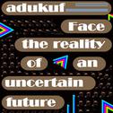 Face The Reality Of An Uncertain Future专辑