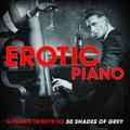 Erotic Piano: A Piano Tribute to 50 Shades of Grey