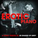 Erotic Piano: A Piano Tribute to 50 Shades of Grey专辑