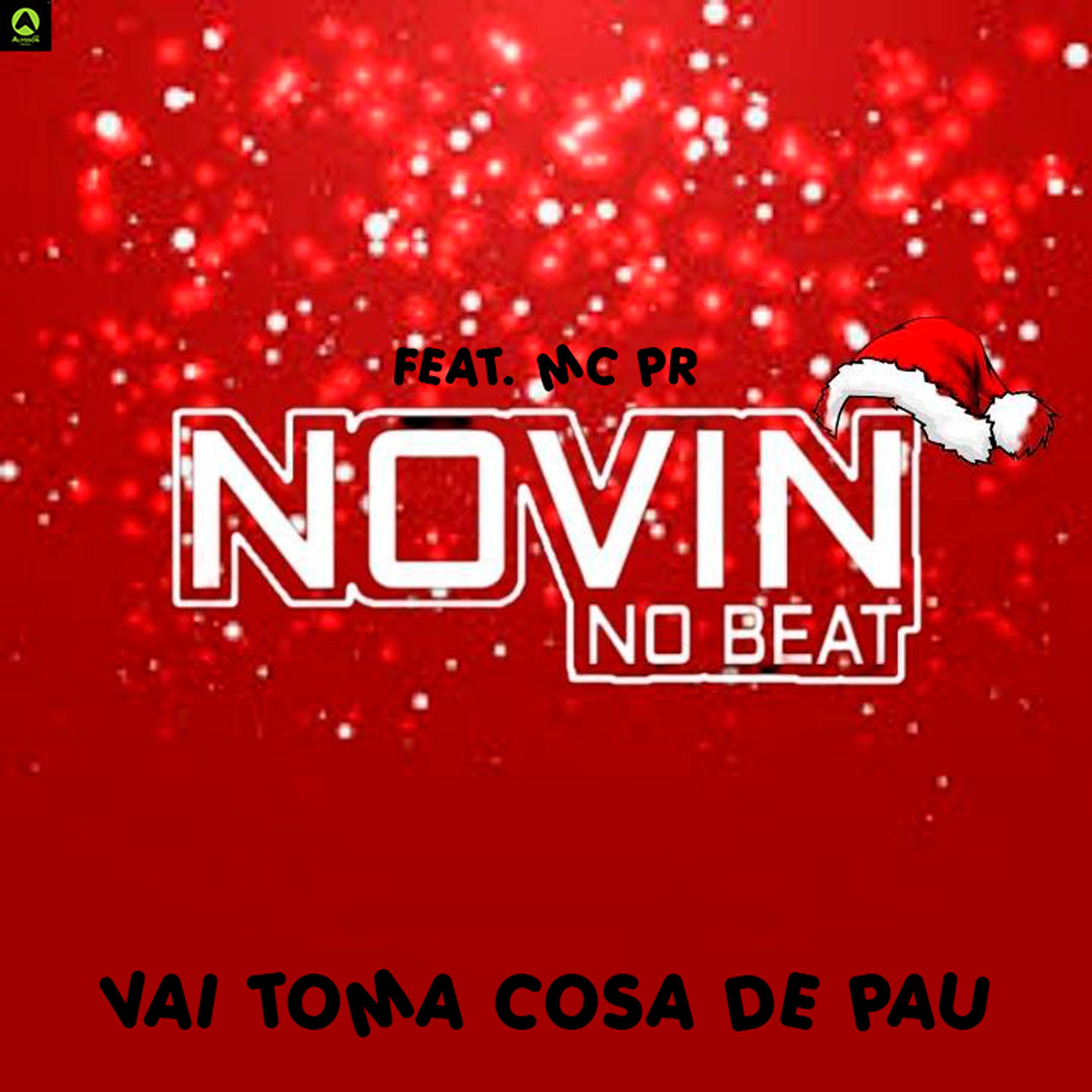 Novin No Beat - Vai Toma Cosa de Pau (feat. Mc PR)