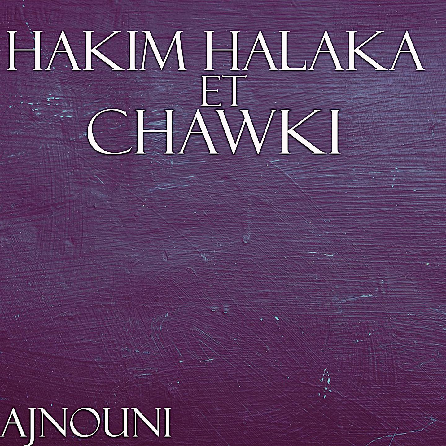 Hakim Halaka - Ajnouni
