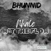 Bhunnid - Nhale Wit The Flow