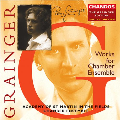 GRAINGER: Grainger Edition, Vol. 13: Works for Chamber Ensemble